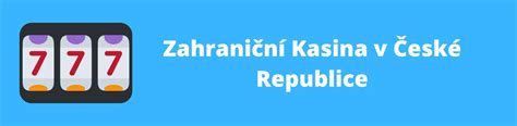 Zahraniční Kasina v Česká Republika (Červen 2024) .